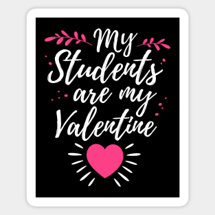 My Students Are My Valentine Cute Valentines Day Gift For Teacher Sticker